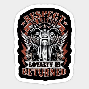 respect is earned loyalty is returned Sticker